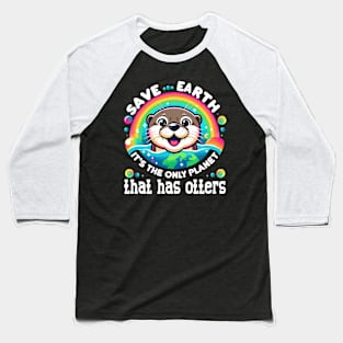 Save Earth It's the only planet that has otters Baseball T-Shirt